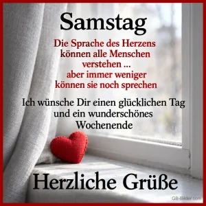 Rotes Filzherz auf der Fensterbank, Text: Samstag – Die Sprache des Herzens können alle Menschen verstehen … aber immer weniger können sie noch sprechen. Ich wünsche Dir einen glücklichen Tag und ein wunderschönes Wochenende. Herzliche Grüße