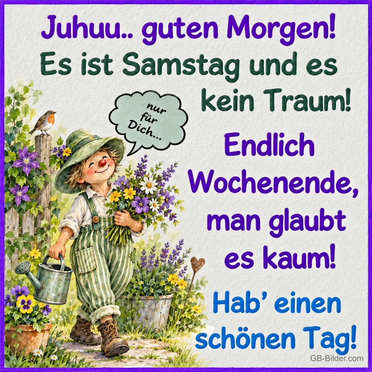 Kleiner Gärtner mit Blumenstrauß und Gießkanne, Text: Juhuu, guten Morgen! Es ist Samstag! Endlich Wochenende!
