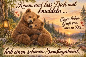 Zwei Braunbären umarmen sich am See, Text: Komm und lass dich mal knuddeln. Hab einen schönen Samstagabend