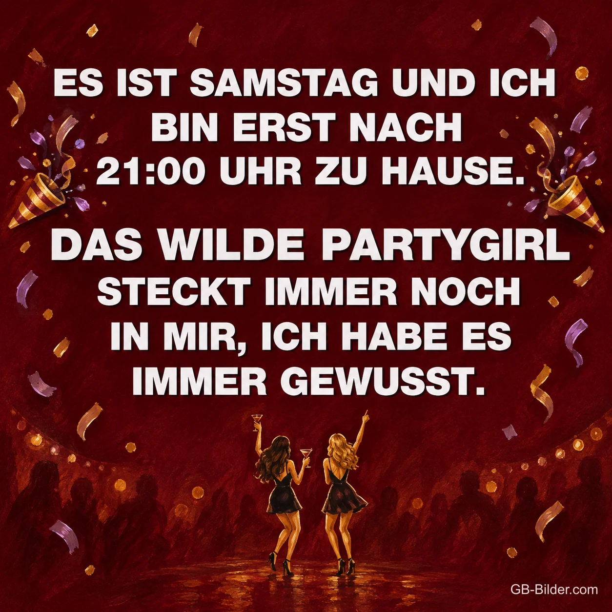 Zwei tanzende Frauen mit Konfetti, lustiger Spruch über das wilde Partygirl am Samstag Zwei tanzende Frauen mit Konfetti, lustiger Spruch über das wilde Partygirl am Samstag