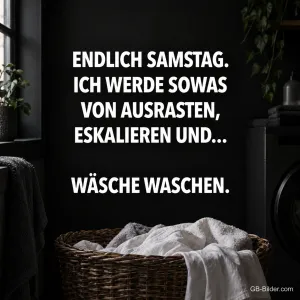 Wäschekorb in der Waschküche, lustiger Spruch, Text: Endlich Samstag