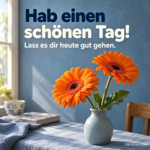 Orange Gerbera in einer Vase am Fenster, Text: Hab einen schönen Tag! Lass es dir heute gut gehen.