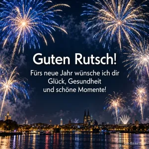 Feuerwerk über dem Kölner Dom und dem Rhein, Text: Guten Rutsch! – Fürs neue Jahr wünsche ich dir Glück, Gesundheit und schöne Momente!