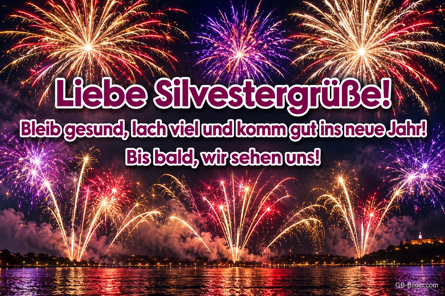 Buntes Feuerwerk über einem See, Text: Liebe Silvestergrüße! – Bleib gesund, lach viel und komm gut ins neue Jahr! Bis bald, wir sehen uns!