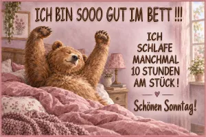 Bär streckt sich im Bett, lustiger Spruch, Text: ICH BIN SOOO GUT IM BETT