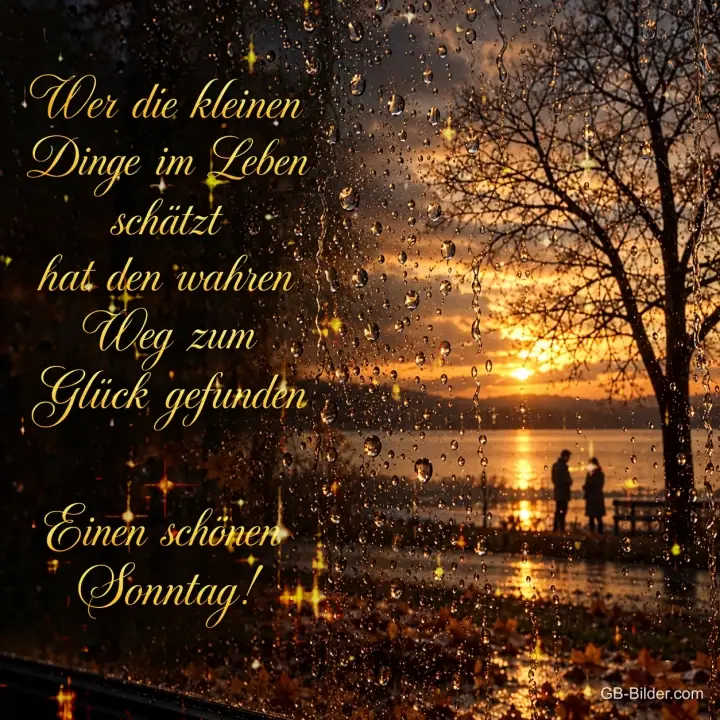 Regentropfen auf einer Scheibe, dahinter ein Paar am See im Abendrot, Text: Wer die kleinen Dinge im Leben schätzt, hat den wahren Weg zum Glück gefunden. Einen schönen Sonntag!