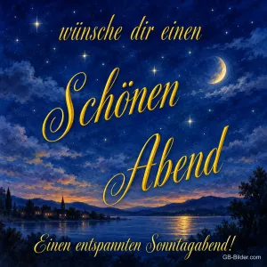 Sternenhimmel mit Mond über einem See, Text: Wünsche dir einen schönen Abend – Einen entspannten Sonntagabend!