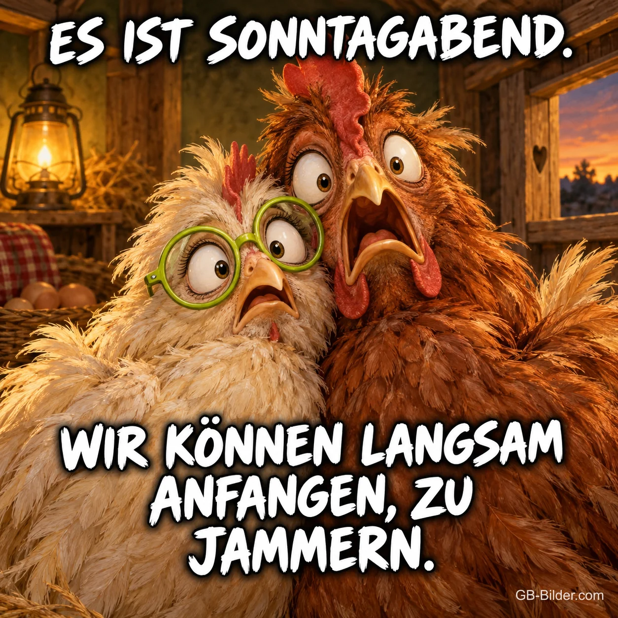 Zwei Hühner, eines mit Brille, schauen entsetzt im Stall, Text: ES IST SONNTAGABEND. WIR KÖNNEN LANGSAM ANFANGEN, ZU JAMMERN.