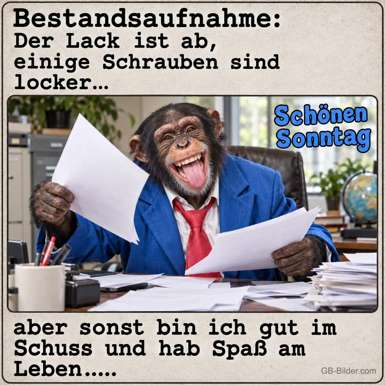 Lachender Schimpanse im Anzug wirft Papiere am Schreibtisch, Text: Bestandsaufnahme: Der Lack ist ab, einige Schrauben sind locker… aber sonst bin ich gut im Schuss und hab Spaß am Leben…… Schönen Sonntag