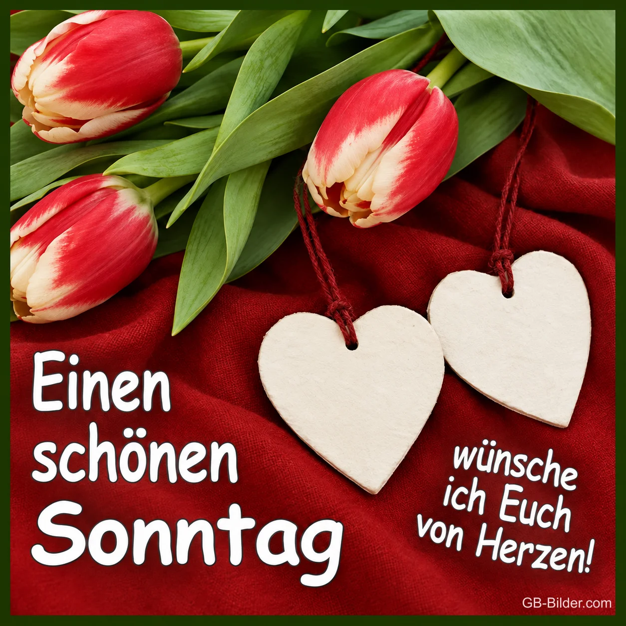 Rot-weiße Tulpen und zwei Holzherzen auf rotem Stoff, Text: Einen schönen Sonntag wünsche ich Euch von Herzen!