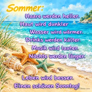 Seesterne und Muscheln am Sandstrand mit Meerblick, Text: Sommer: Haare werden heller. Haut wird dunkler. Wasser wird wärmer. Drinks werden kälter. Musik wird lauter. Nächte werden länger. Leben wird besser. Einen schönen Sonntag!