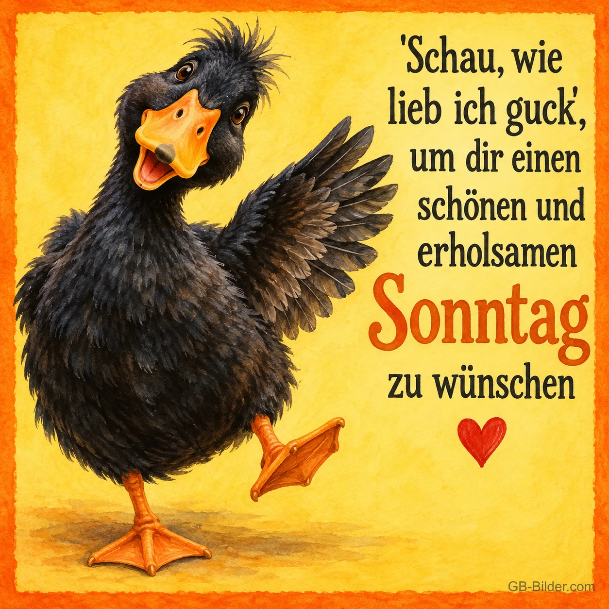 Schwarze Ente winkt mit dem Flügel und tanzt, Text: "Schau, wie lieb ich guck", um dir einen schönen und erholsamen Sonntag zu wünschen