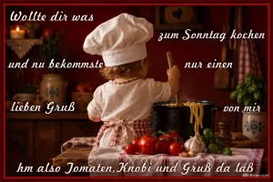 Kleinkind mit Kochmütze am Herd, Text: Wollte dir was zum Sonntag kochen, nur einen lieben Gruß von mir