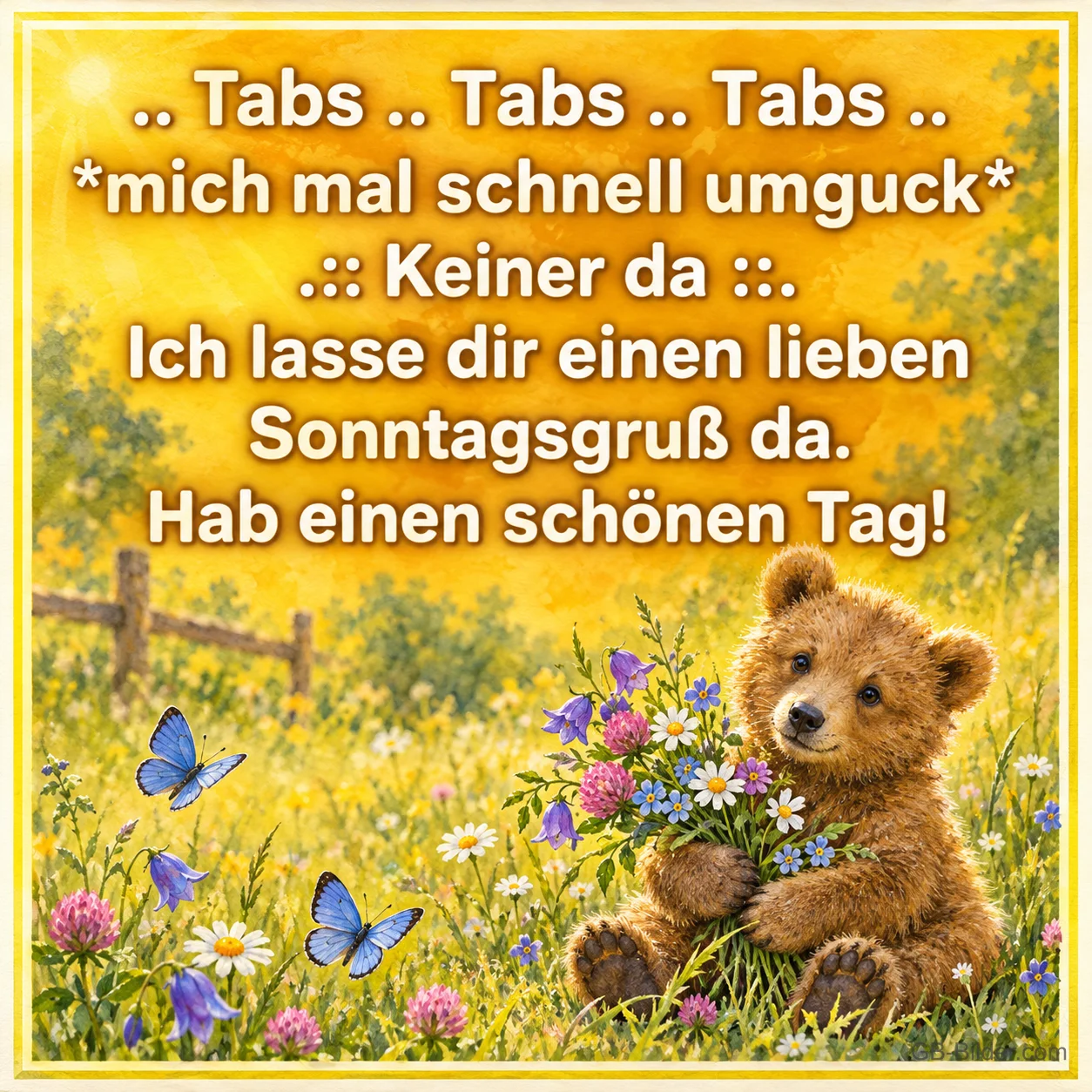 Kleiner Bär mit Blumenstrauß auf der Wiese, Text: Ich lasse dir einen lieben Sonntagsgruß da. Hab einen schönen Tag! Kleiner Bär mit Blumenstrauß auf der Wiese, Text: Ich lasse dir einen lieben Sonntagsgruß da. Hab einen schönen Tag!