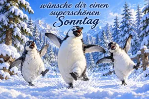 Drei Pinguine tanzen fröhlich im verschneiten Winterwald, Text: wünsche dir einen superschönen Sonntag