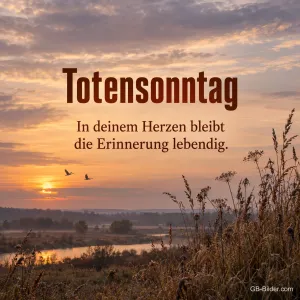Zugvögel über einer Flusslandschaft im Sonnenuntergang, Text: Totensonntag – In deinem Herzen bleibt die Erinnerung lebendig.