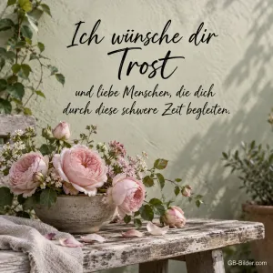 Rosen in einer Schale, Text: Ich wünsche dir Trost und liebe Menschen, die dich durch diese schwere Zeit begleiten