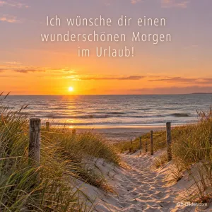 Dünenweg zum Strand bei Sonnenaufgang, Text: Ich wünsche dir einen wunderschönen Morgen – im Urlaub!