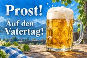 Bierkrug auf einem Biergartentisch vor Bergen und See, Text: Prost! Auf den Vatertag!