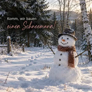 Schneemann mit Hut und Schal im Winterwald, Text: Komm, wir bauen einen Schneemann!