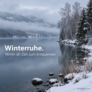 Stiller See mit verschneitem Ufer, Text: Winterruhe. Nimm dir Zeit zum Entspannen.