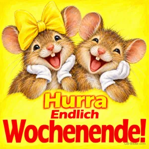 Zwei Mäuse mit Handschuhen lachen, eine mit gelber Schleife, Text: Hurra Endlich Wochenende!