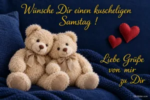 Kuschelnde Teddybären, Text: Wünsche Dir einen kuscheligen Samstag