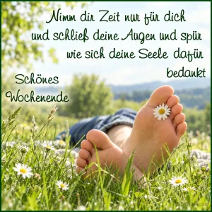 Füße mit Gänseblümchen in der Wiese, Text: Nimm dir Zeit nur für dich und schließ deine Augen und spür wie sich d