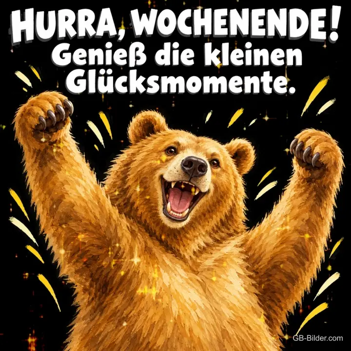 Bär reißt jubelnd die Arme hoch vor schwarzem Hintergrund, Text: HURRA, WOCHENENDE! Genieß die kleinen Glücksmomente.