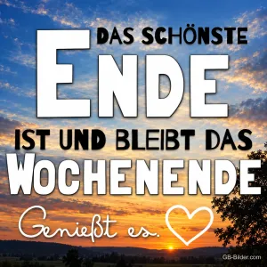 Sonnenuntergang, Text: DAS SCHÖNSTE ENDE IST UND BLEIBT DAS WOCHENENDE
