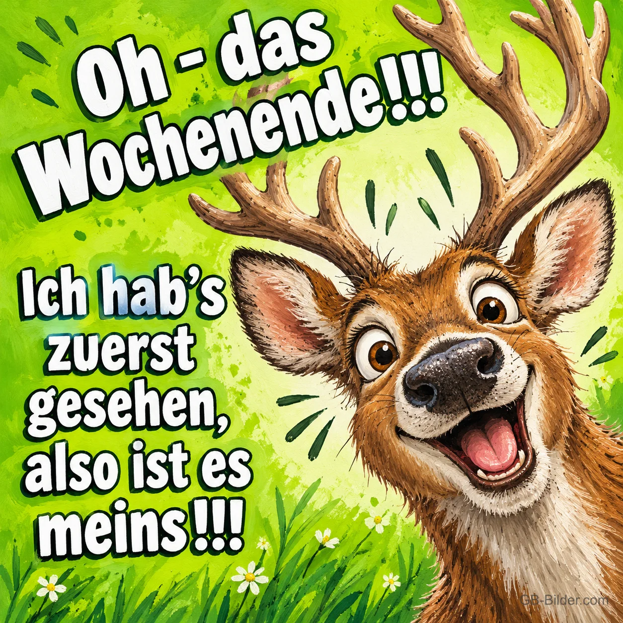 Elch mit weit aufgerissenem Maul freut sich, Text: Oh – das Wochenende!!! Ich hab’s zuerst gesehen, also ist es meins!!!