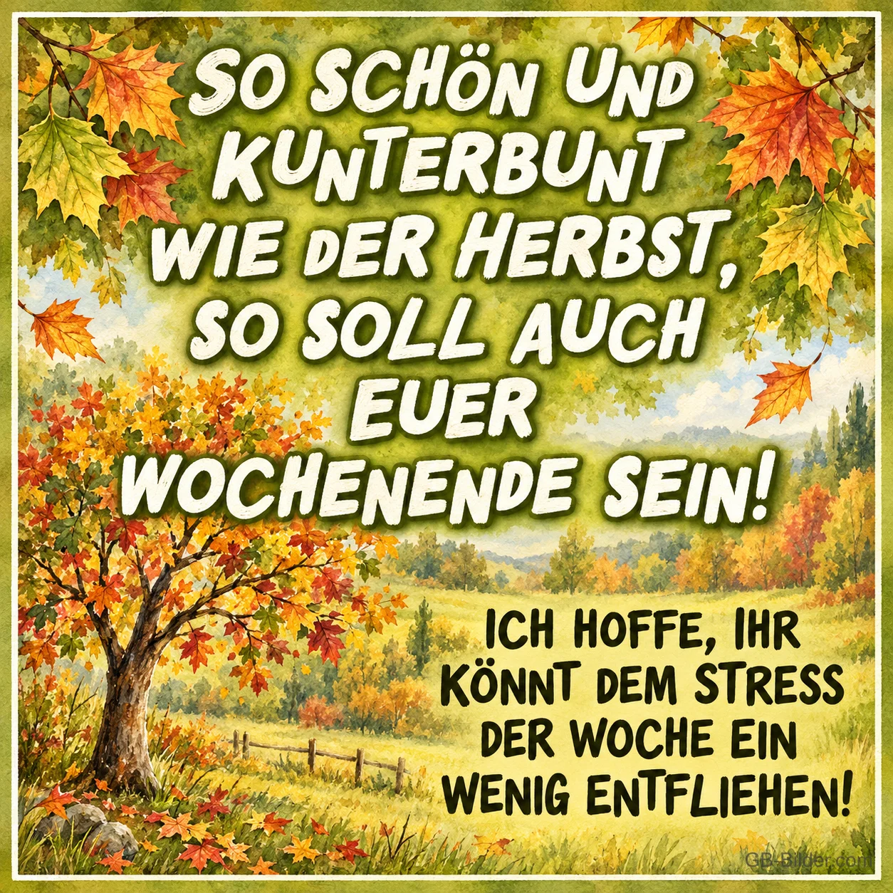 Bunter Herbstbaum vor einer Landschaft mit Herbstlaub, Text: So schön und kunterbunt wie der Herbst, so soll auch euer Wochenende sein! Ich hoffe, ihr könnt dem Stress der Woche ein wenig entfliehen!