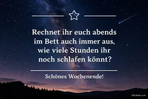 Sternenhimmel mit Milchstraße über einer Hügellandschaft, Text: Rechnet ihr euch abends im Bett auch immer aus, wie viele Stunden ihr noch schlafen könnt? Schönes Wochenende!