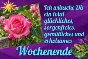 Pinke Rose und kleiner Frosch auf lila Hintergrund, Text: Ich wünsche Dir ein total glückliches, sorgenfreies, gemütliches und erholsames Wochenende