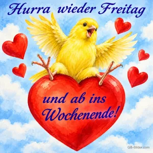 Gelbes Küken sitzt jubelnd auf einem großen roten Herz zwischen Wolken, Text: Hurra wieder Freitag und ab ins Wochenende!