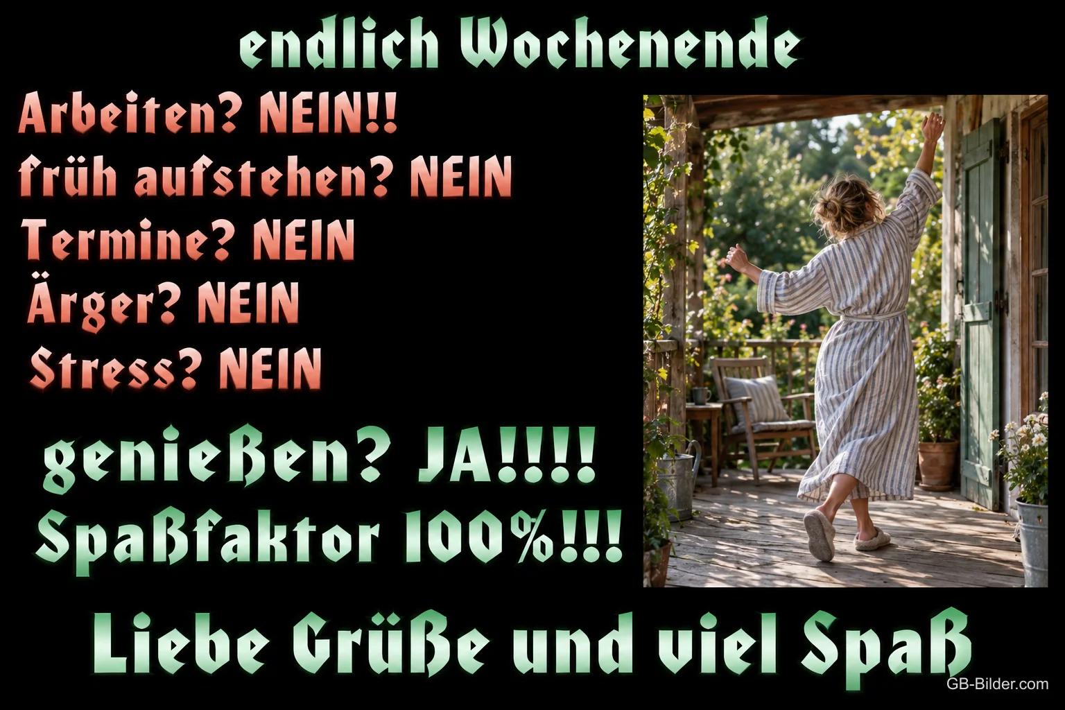Mann im Bademantel tanzt auf einer Terrasse, Text: endlich Wochenende – Arbeiten? NEIN!! früh aufstehen? NEIN – Termine? NEIN – Ärger? NEIN – Stress? NEIN – genießen? JA!!!! Spaßfaktor 100%!!! Liebe Grüße und viel Spaß