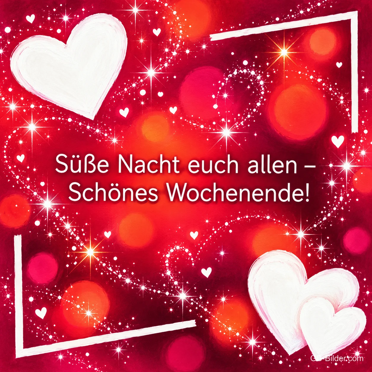 Weiße Herzen und Glitzerlichter auf leuchtendem Rot, Text: Süße Nacht euch allen – Schönes Wochenende!