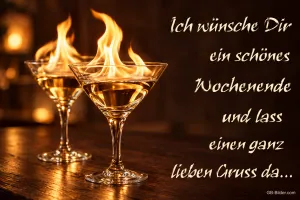 Zwei Cocktailgläser mit Flammen auf einem Holztisch, Text: Ich wünsche Dir ein schönes Wochenende und lass einen ganz lieben Gruß da…
