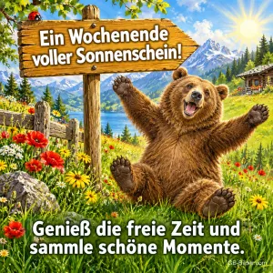 Bär sitzt jubelnd unter einem Wegweiser auf einer Bergwiese, Text: Ein Wochenende voller Sonnenschein! Genieß die freie Zeit und sammle schöne Momente.