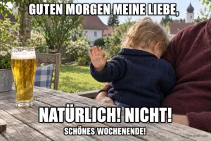 Kleinkind hebt die Hand an einem Gartentisch, Text: GUTEN MORGEN MEINE LIEBE, NATÜRLICH! NICHT! SCHÖNES WOCHENENDE!