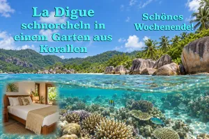 Tropischer Strand mit Korallenriff und Hotelzimmer, Text: La Digue – schnorcheln in einem Garten aus Korallen – Schönes Wochenende!