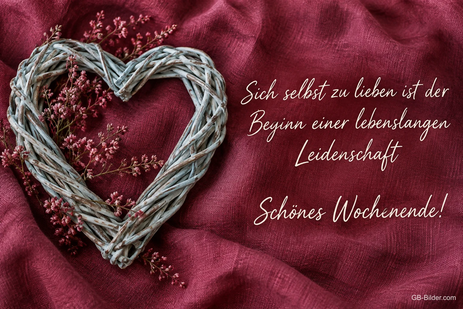 Herz aus Weidenzweigen auf rotem Stoff, Text: Sich selbst zu lieben ist der Beginn einer lebenslangen Leidenschaft. Schönes Wochenende!