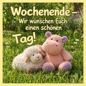 Plüschschaf und Plüschnilpferd sitzen im Gras, Text: Wochenende – Wir wünschen Euch einen schönen Tag!