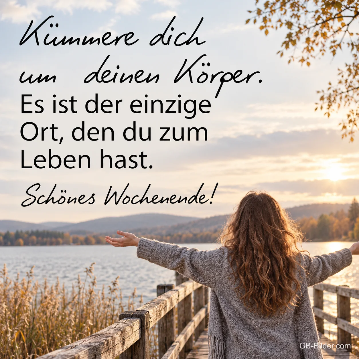 Frau breitet auf einem Steg die Arme aus, Text: Kümmere dich um deinen Körper. Schönes Wochenende!