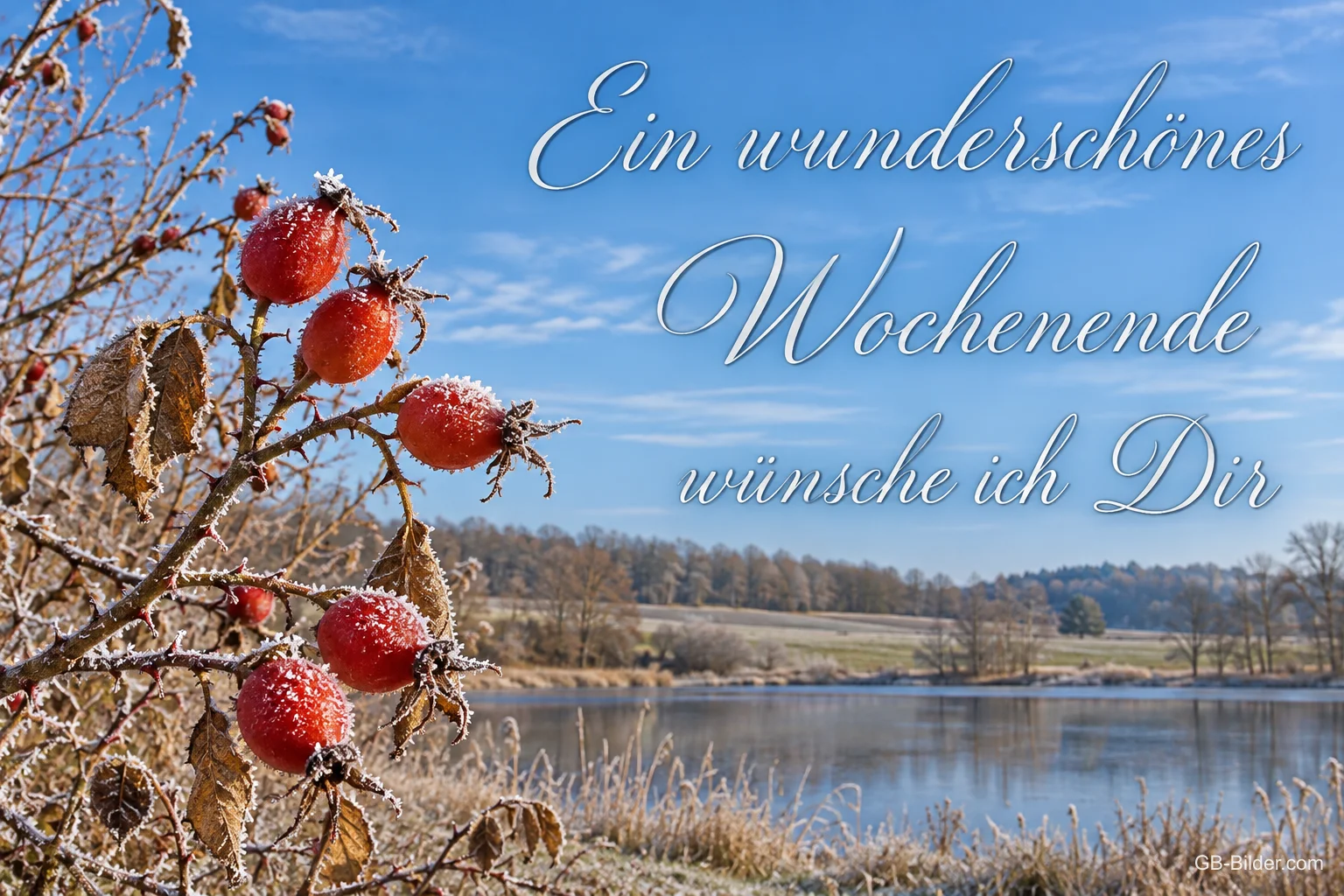 Bereifte Hagebutten über einem Fluss, Text: Ein wunderschönes Wochenende wünsche ich Dir