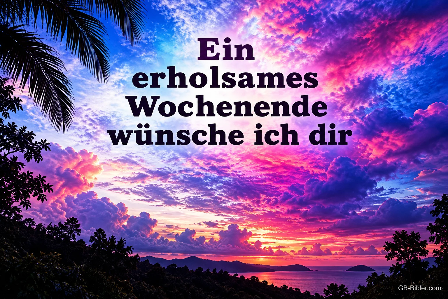 Leuchtend rosa und blauer Abendhimmel über Palmen und Inseln, Text: Ein erholsames Wochenende wünsche ich dir