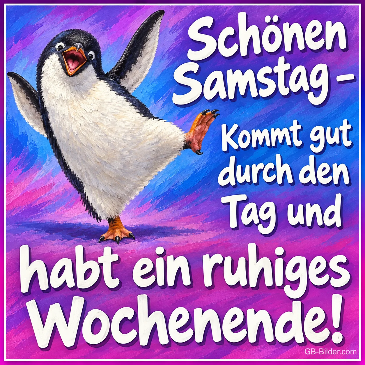 Lachender Pinguin tanzt mit ausgebreiteten Flügeln vor Lila, Text: Schönen Samstag – Kommt gut durch den Tag und habt ein ruhiges Wochenende!