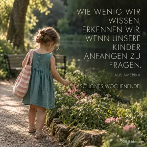 Mädchen betrachtet Blumen am Parkweg, Spruch: Wie wenig wir wissen. Schönes Wochenende!