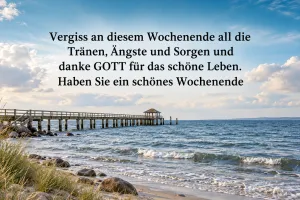 Seebrücke am Meer, Spruch: Vergiss an diesem Wochenende all die Tränen, Ängste und Sorgen