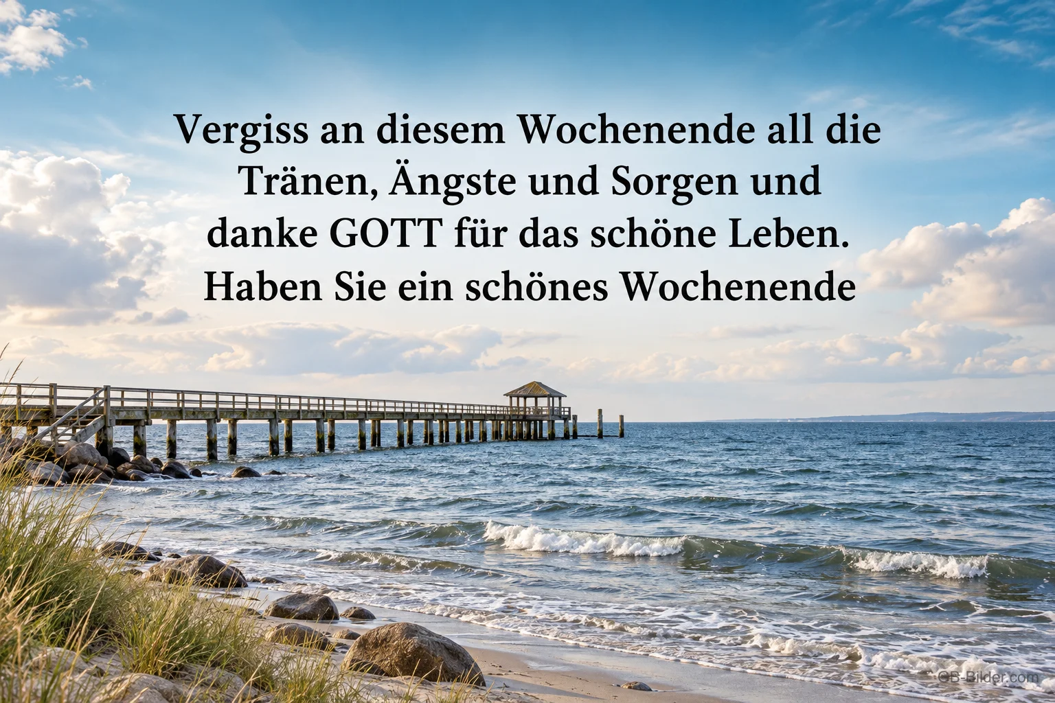 Seebrücke am Meer, Spruch: Vergiss an diesem Wochenende all die Tränen, Ängste und Sorgen